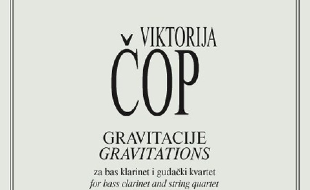 Viktorija Čop: Gravitacije za bas klarinet i gudački kvartet
