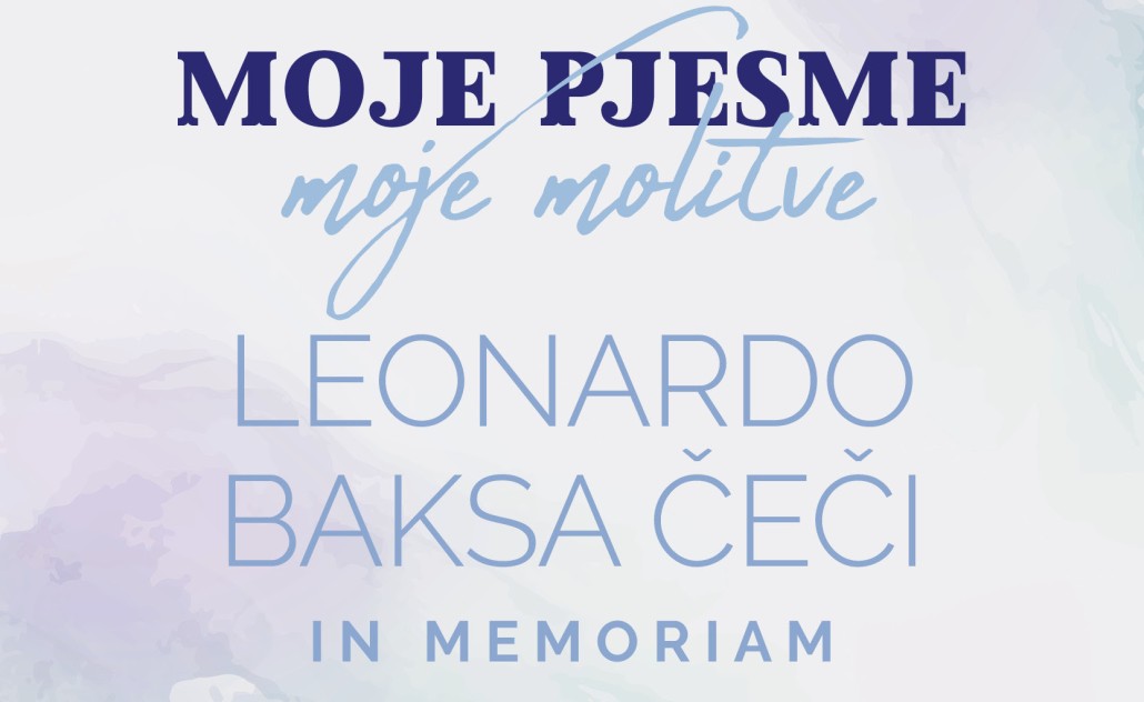 Moje pjesme, Moje Molitve: Leonardo Baksa Čeči In Memoriam