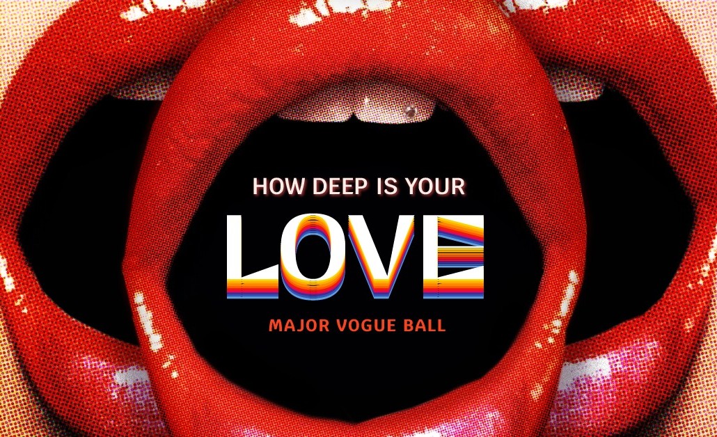 How Deep Is Your Love - Major Vogue Ball