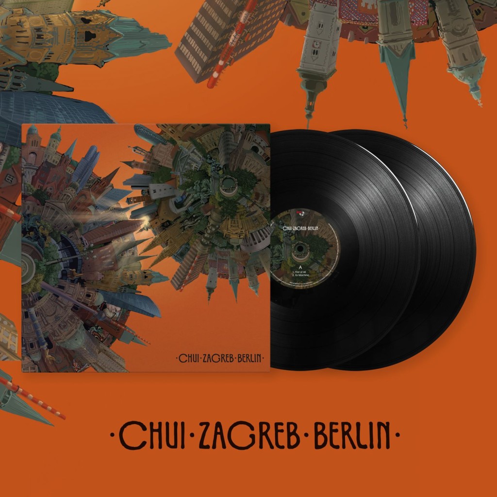 Chui - Zagreb - Berlin