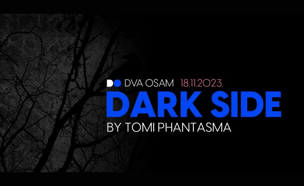 Dark Side by Tomi Phantasma u klubu Dva Osam