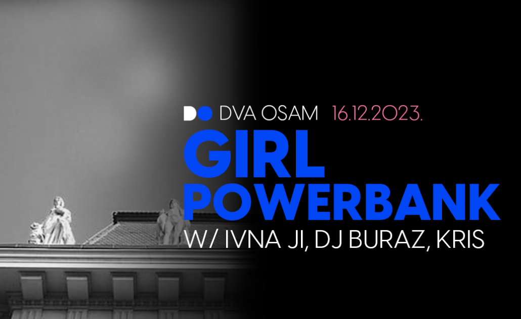 Girl Powerbank: Ivna Ji, DJ Buraz, Kris