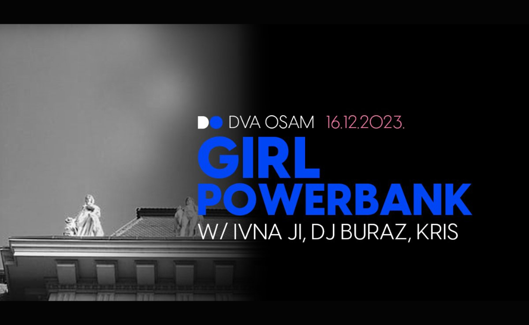 Girl Powerbank: Ivna Ji, DJ Buraz, Kris @ Dva Osam