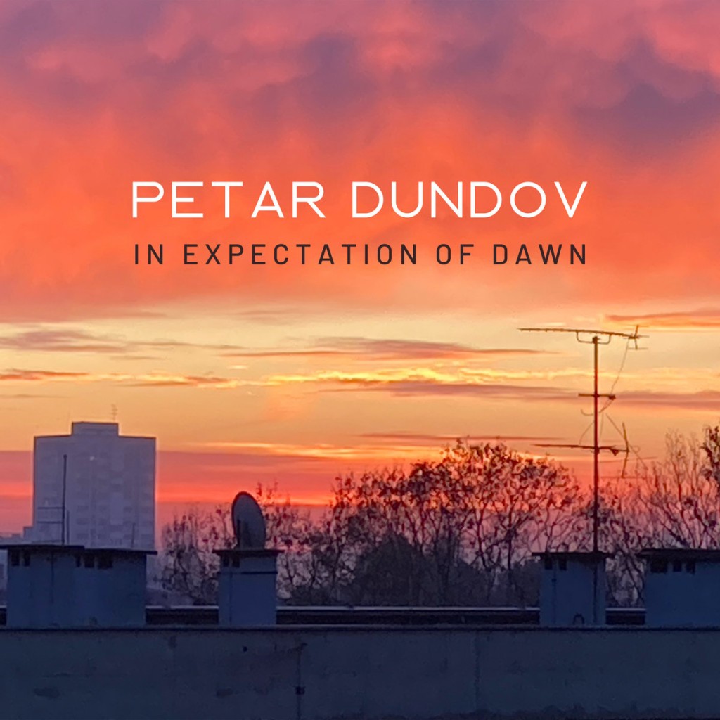 Petar Dundov - In Expectation of Dawn