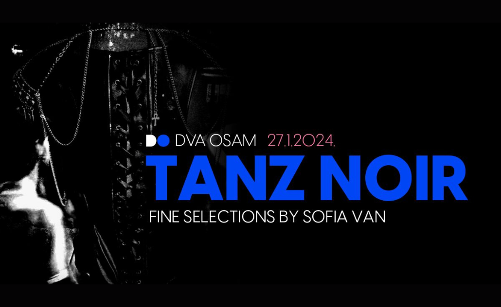 Tanz Noir: fine selections by Sofia Van @ Dva Osam