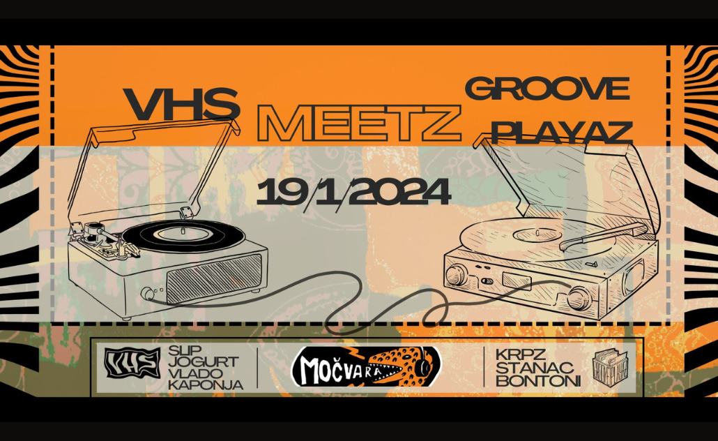 VHS meetz Groove Playaz @ Močvara