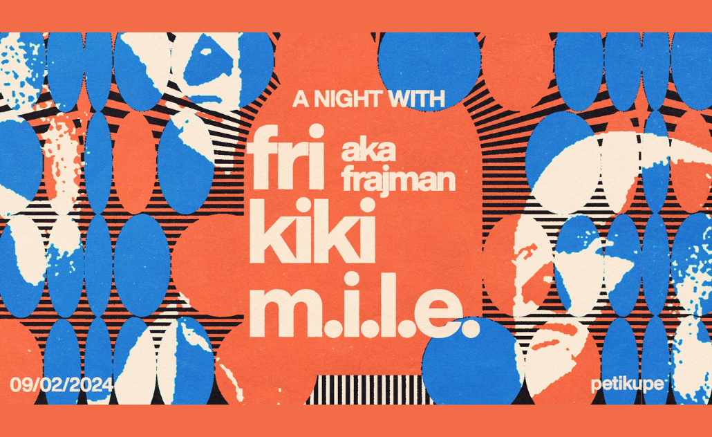 A Night with Fri (aka Frajman), Kiki, M.I.L.E. @ Peti Kupe