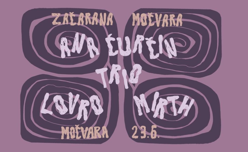 Začarana Močvara: Ana Ćurčin Trio, Lovro Mirth