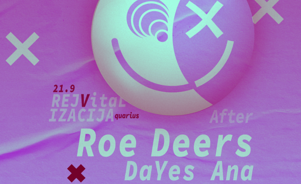 Rejvitalizacija - after party: Roe Deers, DaYes, Ana