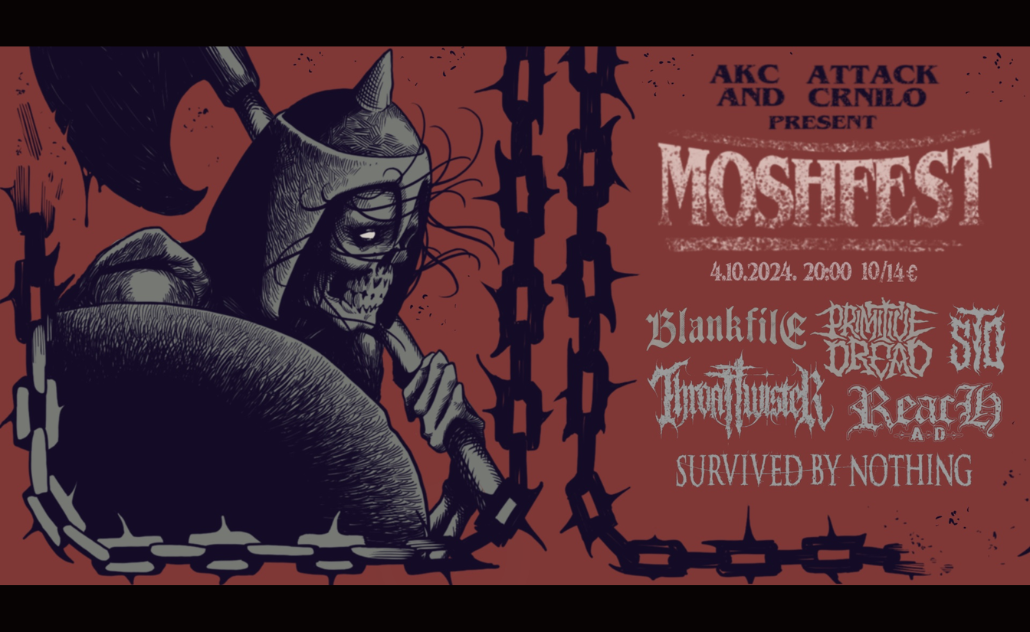 Moshfest: Reach AD, Blankfile, Survived By Nothing, Primitive Dread, Sworn to Death, ThroaTTwisteR