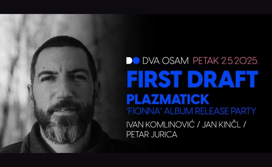First Draft - Fionna relase party: Plazmatick, Ivan Komlinović, Jan Kinčl & Petar Jurica First Draft - Fionna relase party: Plazmatick, Ivan Komlinović, Jan Kinčl & Petar Jurica
