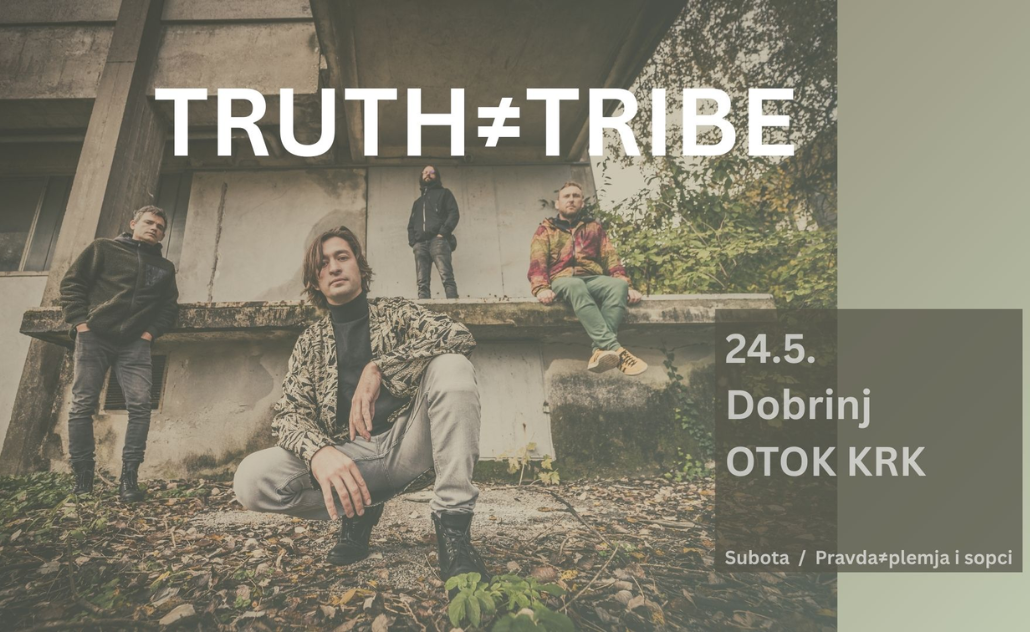 Truth ≠ Tribe u Dobrinju Truth ≠ Tribe u Dobrinju