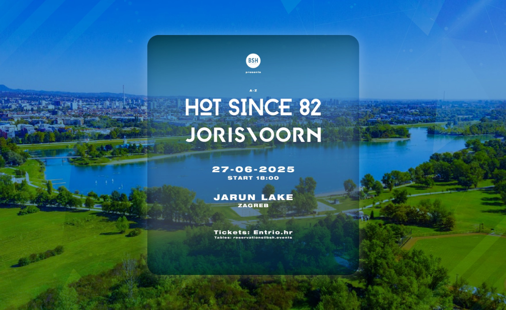 BSH Jarun: Hot Since 82 & Joris Voorn BSH Jarun: Hot Since 82 & Joris Voorn