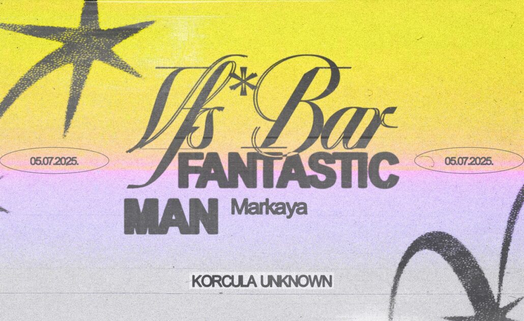 Korcula Unknown: Fantastic Man, Markaya @ VHF Bar Korcula Unknown: Fantastic Man, Markaya @ VHF Bar