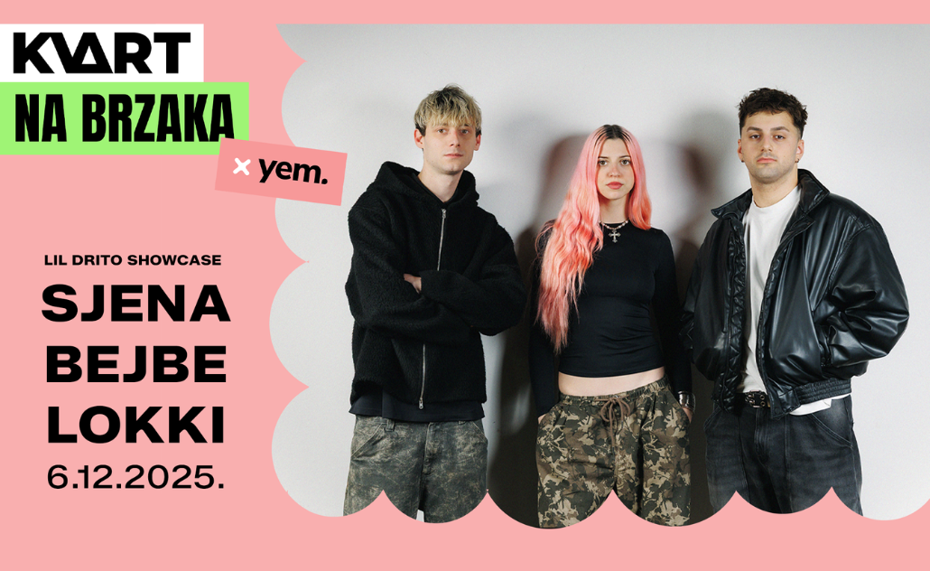 KVART na brzaka x YEM: Lil Drito Showcase: Sjena, bejbe, Lokki