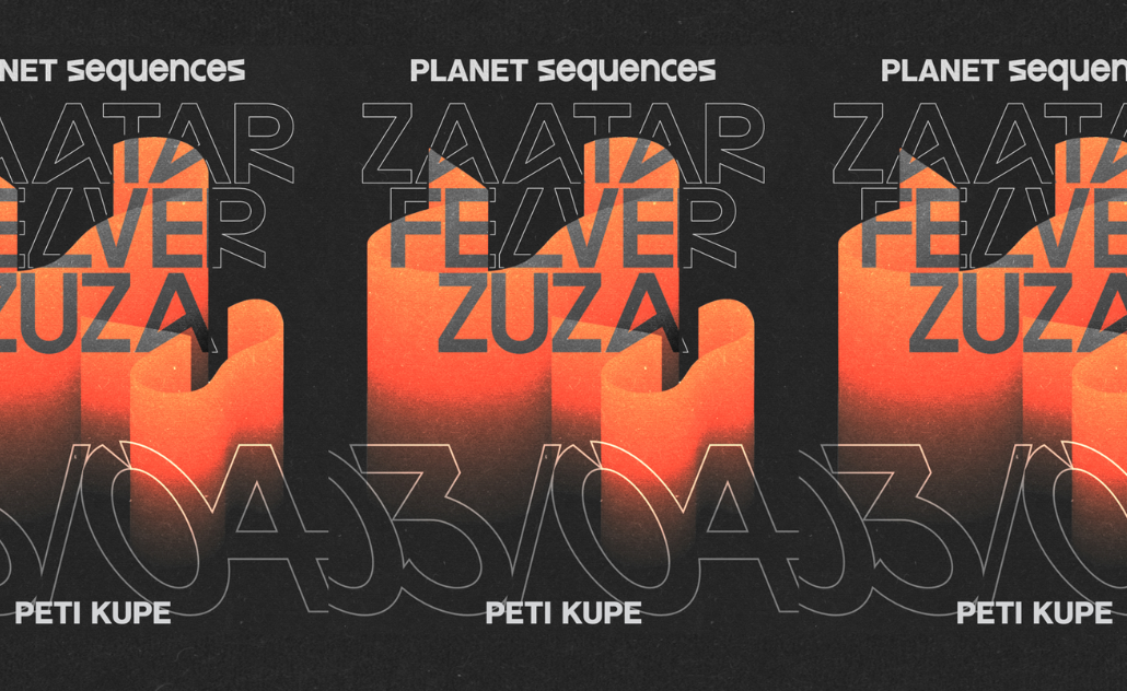 Planet Sequences w/ Zaatar, Felver & Zuza @ Peti Kupe